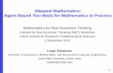 Situated Mathematics: Agent-Based Test Beds for ... · 1 Leigh Tesfatsion Professor of Economics, Mathematics, and Electrical & Computer Engineering Iowa State University, Ames, Iowa