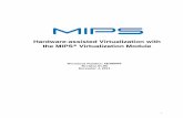 Hardware-assisted Virtualization with the MIPS ......CORE I/O MEM HYPERVISOR SYSTEM VM0 VM1 VM2 VM3 OS OS App OS App OS App OS App CAC HE SYSTEM OS App OS App SYSTEM SYSTEM App App