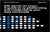 SQL Server on Linux: A guide to re-platforming and ... · SQL Server on Linux enables you to harness the latest capabilities of SQL Server on your choice of platform – not only