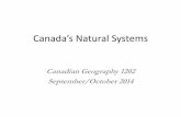 Canada’s Natural Systems · The location of biomes is influenced by climate (temperature and precipitation) it helps determines what the natural vegetation will be. Natural vegetation