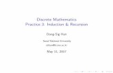 Discrete Mathematics Practice 3: Induction & Recursion · Discrete Mathematics Practice 3: Induction & Recursion Dong-SigHan Seoul National University dshan@bi.snu.ac.kr May11,2017