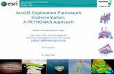 ArcGIS Exploration Framework Implementation: A PETRONAS ... · A PETRONAS Approach Mohd. Zukhairi B Abd. Latef GIS Team Lead, Data Management Petroleum Management Unit, PETRONAS zukhairi_latef@petronas.com.my