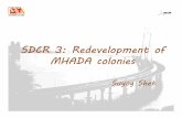 SDCR 3: Redevelopment of MHADA colonies · MHADA for additional BUA above (Rehab + Incentive) or to share the area with MHADA. • MHADA share to be reduced by 20% for all categories.