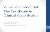 Value of a Credential: The Certificate in Clinical …...Robyn Woidtke MSN, RN, RPSGT, CCSH 1 What is Somnology and Sleep Medicine? •The branch of science devoted to the study and