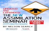 UPDATED AND EXPANDED: THE NEW ASSIMILATION SEMINAR … · 2016-01-30 · with NELSON SEARCY PASTORS NETWORK TURNING FIRST-TIME GUESTS INTO FULLY-COMMITTED MEMBERS UPDATED AND EXPANDED: