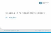 Imaging in Personalized Medicine M. Hacker · Medizinische Universität Wien Univ.-Prof. Dr. med . M. Hacker Imaging in Personalized Medicine Summary PET has high potential to link