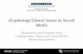 (Exploring) Ethical Issues in Social Media Ethics/Exploring...Incorporating Ethics •Every week Students were tasked with finding an example of an ethical dilemma in social media