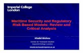 Maritime Security and Regulatory Risk-Based …...Maritime Security and Regulatory Risk-Based Models: Review and Critical Analysis Khalid Bichou Centre for Transport Studies Imperial