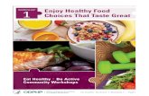 1 Enjoy Healthy Food Choices That Taste Great...healthy doesn’t mean losing flavor in their foods. Gloria: Plain and simple — in the past, our family did not eat healthy. I modified