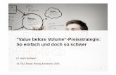 Value before Volume-Preisstrategie: So einfach und doch so … · 2016-03-21 · Quelle: Simon-Kucher Whitepaper: Die "Value before Volume"-Preisstrategie:"So einfach und doch so