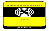 WRITTEN BY: SKYLER BOLES STEPHEN MCLAUGHLIN Curriculum Guide.pdf3. Activity – Spikeball “Spiking” Drill Progression Sheet The objective in the drill progression sheet is to graduate