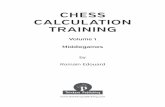 CHESS CALCULATION TRAINING - thinkerspublishing.com · series of books: “Chess Calculation Training”. This fi rst volume will focus on middlegames. I have always found that existing