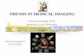 TRENDS IN MEDICAL IMAGING - ymk.k-space.org · TRENDS IN MEDICAL IMAGING Yasser M. Kadah, Ph.D. Professor, Cairo University Medical Equipment I Part II (2009) Objective Provide an