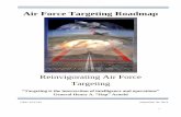 Air Force Targeting Roadmap - DTIC · This roadmap articulates Air Force leaders’ guidance senior to drive policy and ... communication barriers and baseline standards. Additionally,
