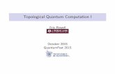 Topological Quantum Computation Irowell/MtrryTectalk1.pdf · Quantum Mechanics in Quantum Information Basic Principles ISuperposition: a state is a vector in a Hilbert space j i2H