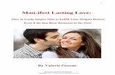 Man-ifest Lasting Love...Just keep remembering what you desire your relationship in – Affection, fun, great sex, romance, excitement, mutual support, harmony, emotional safety, a