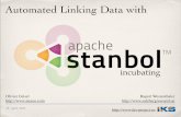 Automated Linking Data with - Apache Stanbol · 2012-09-20 · Entity-Linking + Disambiguation (e.g. by using Solr MLT) Disambiguation of already linked Entities More Domain speciﬁc
