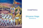 CHAPTER 6 Dhyana Yoga - Vedanta Students• Manasa Vyapara –mental function. Yoga Shastra 3 Stages Dharana Dhyana Samadhi - Focusing mind on object of meditation. - Mind out of focus.