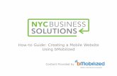 How-to Guide: Creating a Mobile Website Using bMobilized · website to mobile. Founded in 2005 and headquartered in New York City, bMobilizedlaunched its 2.0 version of the platform