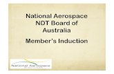 National Aerospace NDT Board of Australia Member’s Induction · 4. Highlight the Board’s Policies and Procedures. 5. Answer your questions . 1. Background the NANDTB and its objectives.