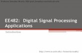 EE482: Digital Signal Processing Applicationsb1morris/ee482/docs/slides01_intro.pdf · EE482: Digital Signal Processing Applications Spring 2014 TTh 14:30-15:45 CBC C222 Lecture 01
