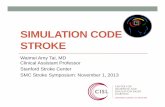 SIMULATION CODE STROKE - San Mateo County HealthSIMULATION CODE STROKE Waimei Amy Tai, MD Clinical Assistant Professor Stanford Stroke Center SMC Stroke Symposium: November 1, 2013