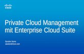 Private Cloud Management mit Enterprise Cloud Suite · Cisco ONE Enterprise Cloud Suite What can an enterprise do with CECS Infrastructure Automation Provision and configure physical