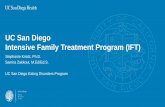 UC San Diego Intensive Family Treatment Program (IFT) · UC San Diego Intensive Family Treatment Program (IFT) Stephanie Knatz, Ph.D. Samira Zakkout, M.Ed/Ed.S. UC San Diego Eating