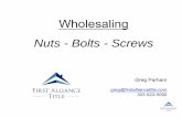 Wholesaling Nuts - Bolts - Screws · Nuts - Bolts - Screws Greg Parham greg@firstalliancetitle.com 303-523-5092. Oliver the Option Seller (1.5) "Option dealer" means any person, firm,