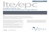 LTE/EPC - Addressing the Mobile Broadband Tidal Wave · The LTE EPC deKnes a series of network functions that Latten the architecture by minimizing the number of nodes in the network.