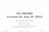 CS 480/680 Lecture 23: July 24, 2019ppoupart/teaching/cs480-spring19/slides/cs480-lecture23.pdfCS 480/680 Lecture 23: July 24, 2019 Normalizing Flows University of Waterloo CS480/680,