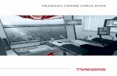 TRANSAS CRANE SIMULATOR · 2019-02-05 · Transas Crane Simulator is designed to train crane operators in both routine and emergency conditions. The simulator provides a realistic