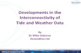 Developments in the Interconnectivity of Tide and Weather Data · Developments in the Interconnectivity of Tide and Weather Data By Dr Mike Osborne OceanWise Ltd MDM & GIS Workshop
