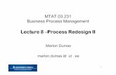 Lecture 8 –Process Redesign II · 2017-04-10 · Exploitative Redesign (transactional) • Doesn’t put into question the current process structure • Seeks to identify problems