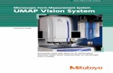 Microscopic Form Measurement System · Microscopic Form Measurement System UMAP Vision System UMAP Vision System Features The UMAP Vision System is an ultra-low-measuring-force probe