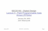 EECS150 - Digital Design Lecture 3 - Field Programmable ...courses.cs.tamu.edu/rabi/cpsc617/lectures/fpga.pdf · Spring 2003 EECS150 - Lec03-FPGA Page 1 EECS150 - Digital Design Lecture