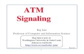 ATM Signalingjain/cis777-98/ftp/g_dsig.pdf · 2016-03-02 · Signaling Channels q Reserved VPI/VCI m x/1 = Meta-signaling m x/2 = Broadcast signaling (not used initially) m 0/5 =