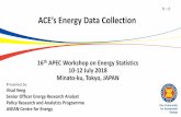 5－2 ACE’s Energy Data Collection · 2018-07-23 · ACE’s Energy Data Collection Presented by: Visal Veng Senior Officer Energy Research Analyst Policy Research and Analytics