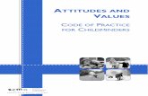 ATTITUDES AND VALUES - childminding.org Values... · The purpose of Attitudes and Values: Code of Practice for Childminders is to identify certain key principles which underpin good