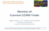 Review of Current CCRN Trials Small SPEAKER CCRN... · Gynecologic Cancer InterGroup Cervix Cancer Research Network Review of Current CCRN Trials William Small, Jr., M.D., FACRO,