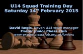 U14 Squad Training Day Saturday 14th February 2015 · – 8 Queens – Discoveries – Hit ... avoid the Queen's Gambit and French Defence and play open games instead! While he may