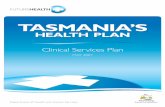 HealTH Plan · Clinical Services Plan 5 • Confirmation of the Royal Hobart Hospital (RHH) as the principal tertiary referral hospital for Tasmania and a major teaching and research