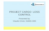 PROJECT CARGO LOSS CONTROL - aimuedu.orgPROJECT CARGO LOSS CONTROL Presented by: Claudio Crivici, NAMS-CMS. LOGISTICS MANAGEMENT FROM ORIGIN TO FINAL DESTINATION: 1. Packaging. 2.