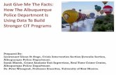 Just Give Me The Facts: How The Albuquerque Police ...Just Give Me The Facts: How The Albuquerque Police Department Is Using Data To Build Stronger CIT Programs Prepared By: Lieutenant
