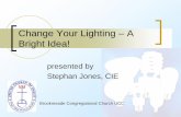 Changing Lighting – A Bright Idea!...for common incandescent lamps, requiring them to use 20- 30% less energy than current bulbs by 2012- 2014. Requires DOE to set new standards