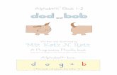 Alphabetti box: d o g + b - Progressive Phonics · b o b 8. Look at the words we can make with the letters we know: b o b d o d d o g 9. Every day, th park meets his other end at