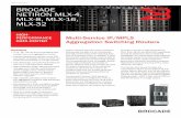 DATA SHEET BROCADE NETIRON MLX-4, MLX-8, MLX-16, MLX-32 · needs in a flexible architecture that is designed to scale from the edge to the core. As a high-performance and scalable