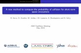 A new method to compute the probability of collision for short …fastrelax.gforge.inria.fr/files/fastrelax2015Joldes.pdf · 2015-06-11 · Introduction Computing the probability