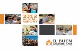 2013elbuen.org/.../uploads/2017/02/el-buen-samaritano-2013-annual-report.pdf · 2013 ANNUAL REPORT | 6 2013 ANNUAL REPORT | 7 fROM OUR LEAdERs DEAR EL BUEN COMMUNITY, W e are pleased