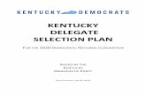 KENTUCKY DELEGATE SELECTION PLANFor the 2020 Democratic National Convention Section I Introduction & Description of Delegate Selection Process A. Introduction 1. Kentucky has a total